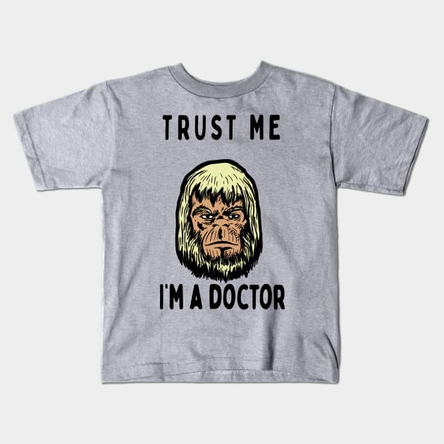 Trust me, I'm a Doctor;  Zaius Kids T-Shirt by jonah block